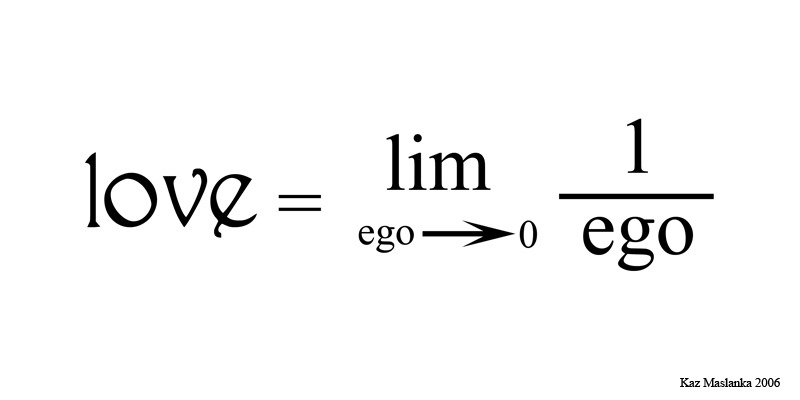 Sacrifice and Bliss — the equation: love equals the limit, as ego approaches zero, of one over ego